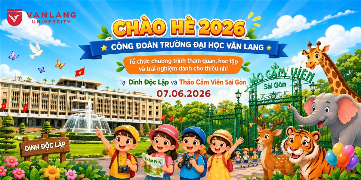 CÔNG ĐOÀN TRƯỜNG ĐẠI HỌC VĂN LANG - CHÀO HÈ 2026