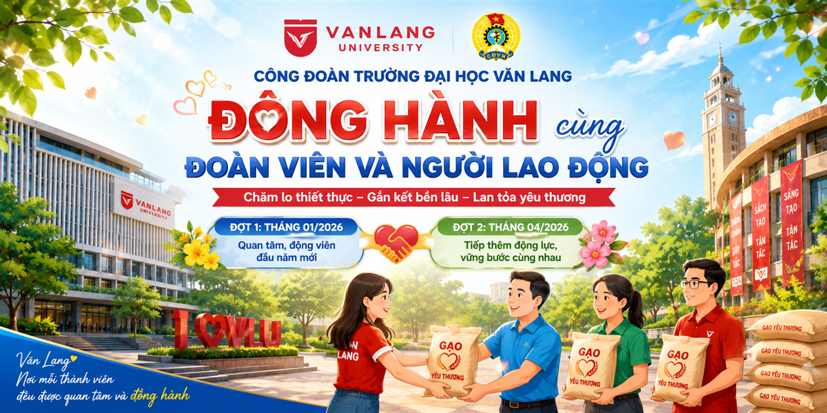 CÔNG ĐOÀN TRƯỜNG ĐẠI HỌC VĂN LANG  ĐỒNG HÀNH CÙNG ĐOÀN VIÊN VÀ NGƯỜI LAO ĐỘNG