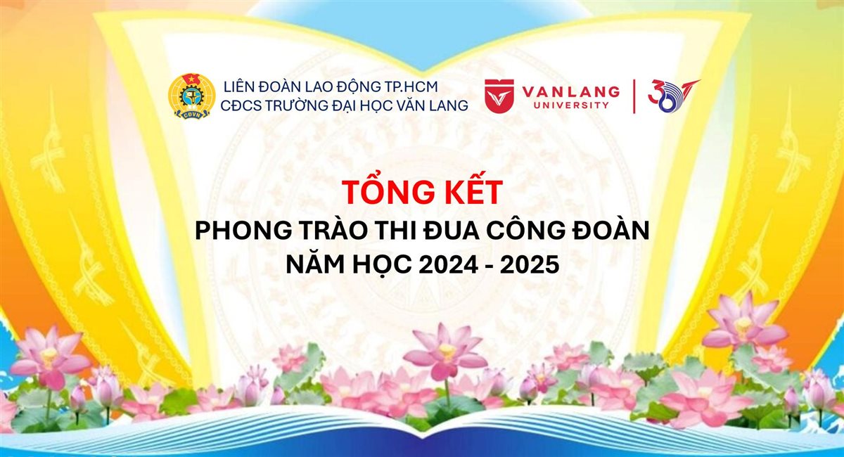 VĂN LANG GHI DẤU ẤN TRONG PHONG TRÀO THI ĐUA CÔNG ĐOÀN NĂM HỌC 2024 - 2025
