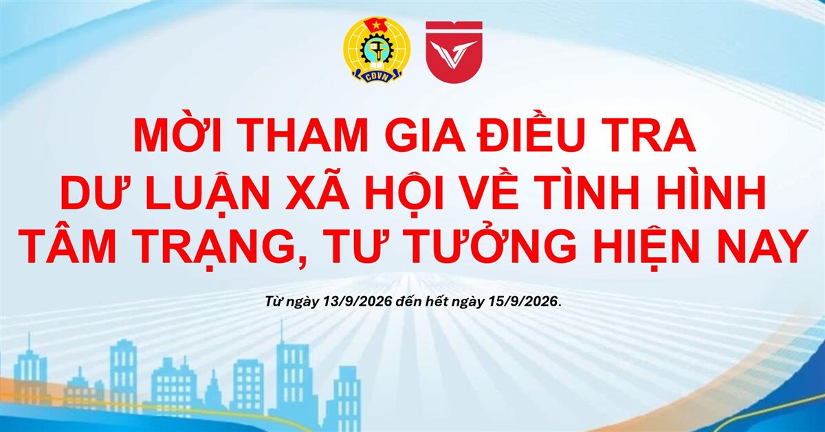 MỜI THAM GIA ĐIỀU TRA DƯ LUẬN XÃ HỘI VỀ TÌNH HÌNH TÂM TRẠNG, TƯ TƯỞNG HIỆN NAY
